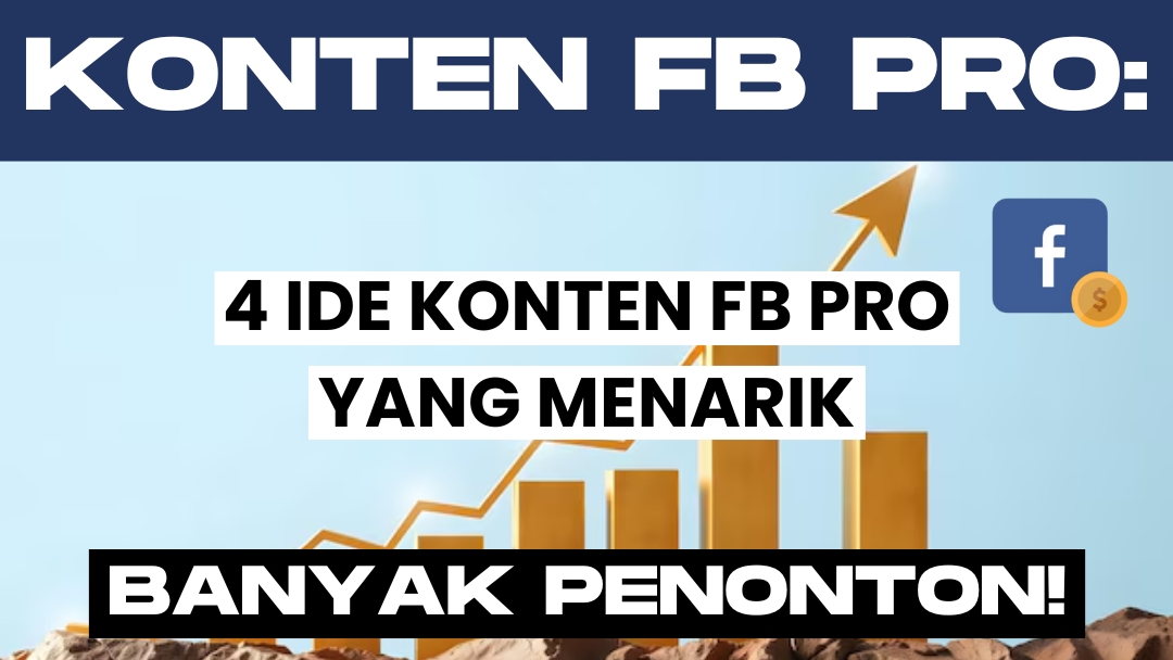 4 Ide Konten FB Pro yang Menarik dan Banyak Ditonton!