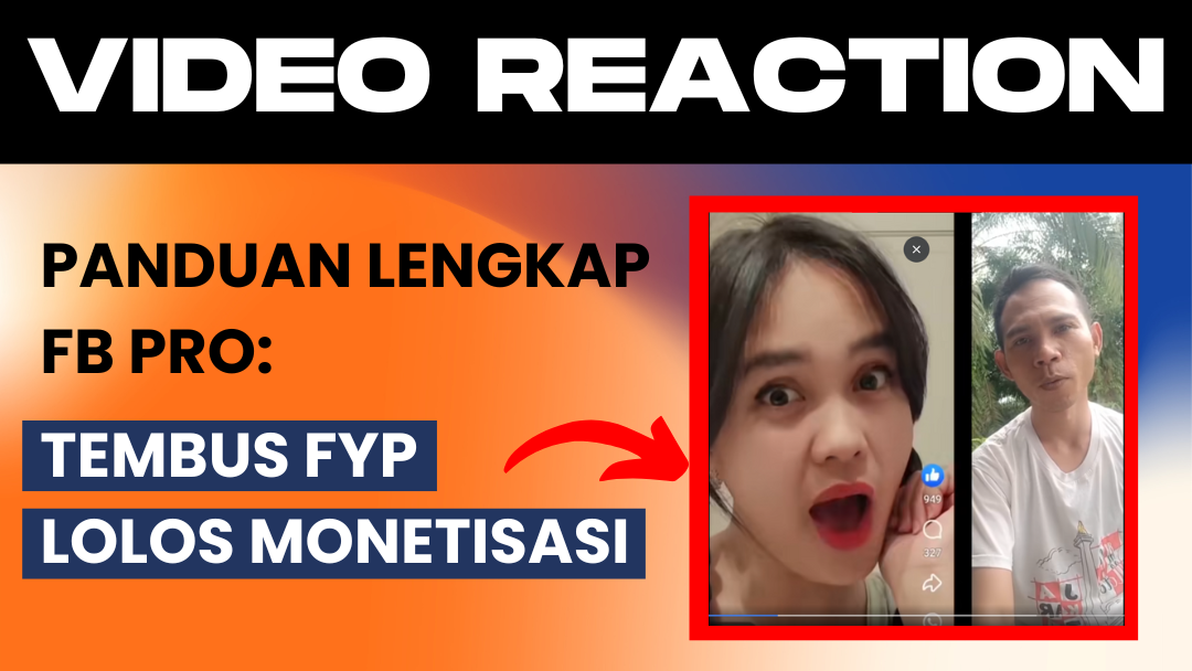 Panduan Lengkap FB Pro: Membuat Video Reaction yang Lolos Monetisasi di 2025