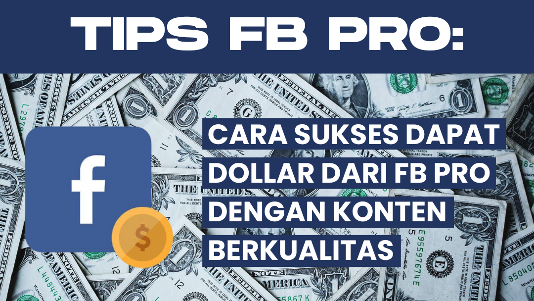 Cara Sukses Mendapatkan Penghasilan dari FB Pro dengan Konten Berkualitas