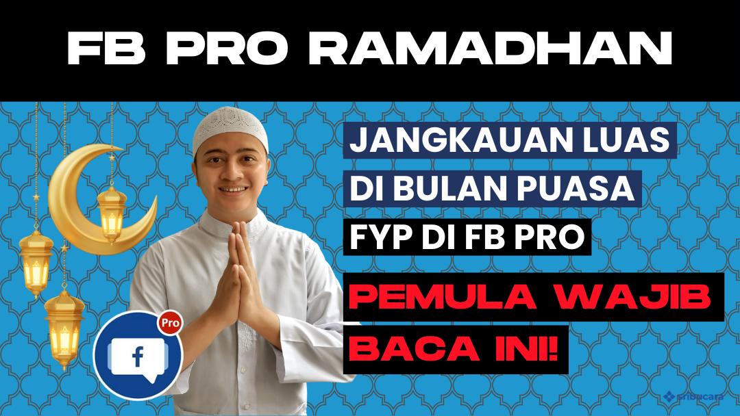 Meningkatkan Jangkauan FB Pro di Bulan Puasa